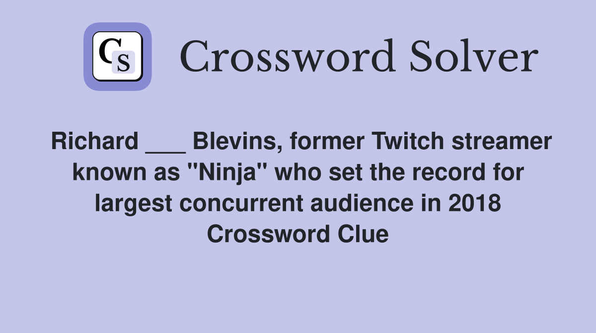 Richard ___ Blevins, former Twitch streamer known as "Ninja" who set